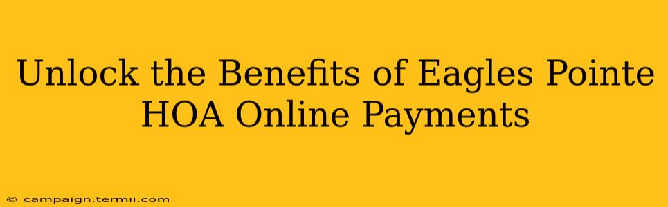 Unlock the Benefits of Eagles Pointe HOA Online Payments