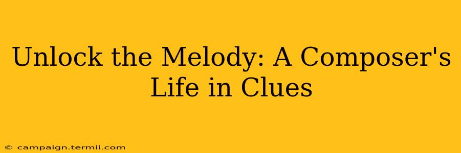 Unlock the Melody: A Composer's Life in Clues