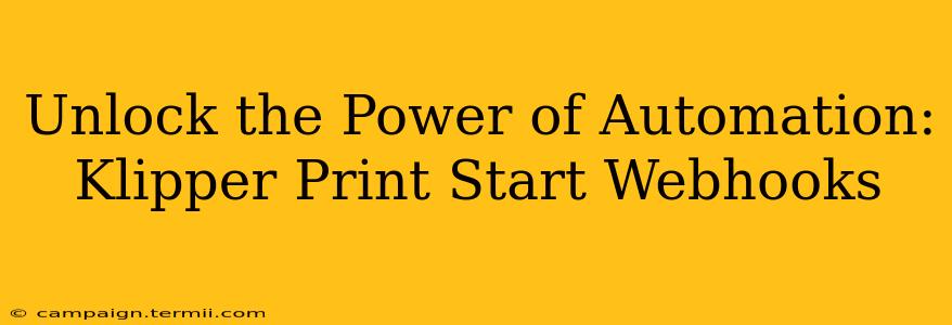 Unlock the Power of Automation: Klipper Print Start Webhooks