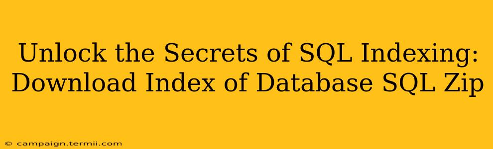 Unlock the Secrets of SQL Indexing: Download Index of Database SQL Zip