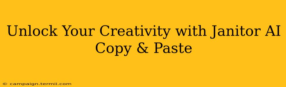 Unlock Your Creativity with Janitor AI Copy & Paste