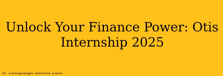 Unlock Your Finance Power: Otis Internship 2025