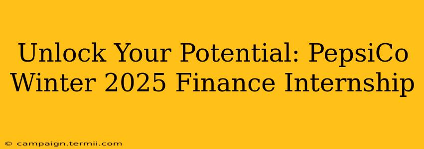 Unlock Your Potential: PepsiCo Winter 2025 Finance Internship