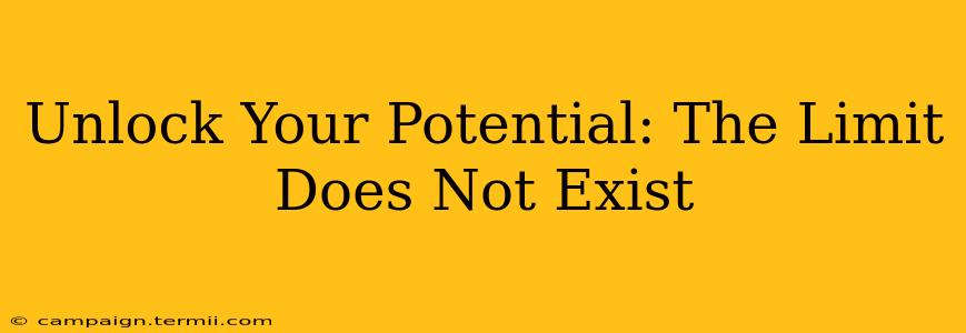 Unlock Your Potential: The Limit Does Not Exist