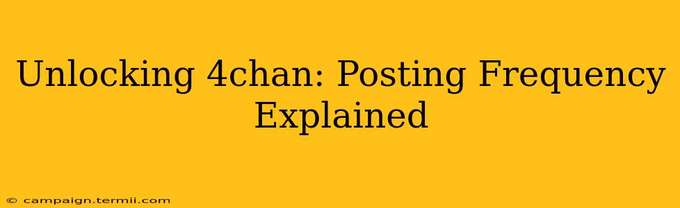 Unlocking 4chan: Posting Frequency Explained