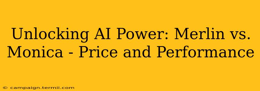 Unlocking AI Power: Merlin vs. Monica - Price and Performance