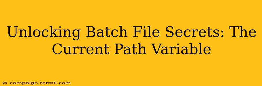 Unlocking Batch File Secrets: The Current Path Variable