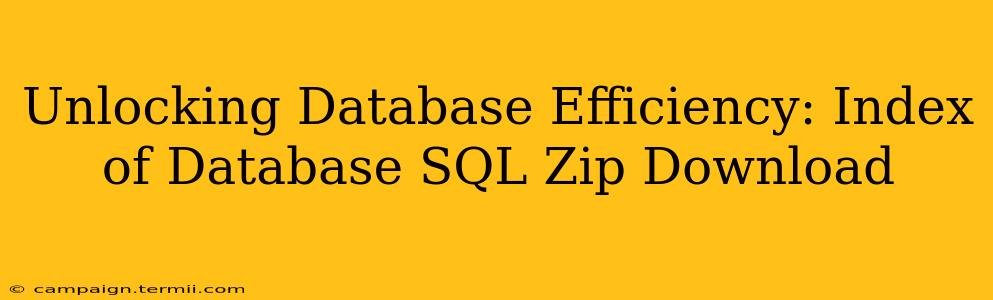 Unlocking Database Efficiency: Index of Database SQL Zip Download