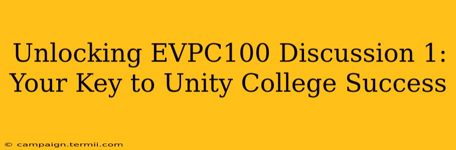 Unlocking EVPC100 Discussion 1: Your Key to Unity College Success