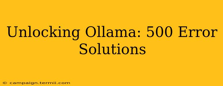 Unlocking Ollama: 500 Error Solutions