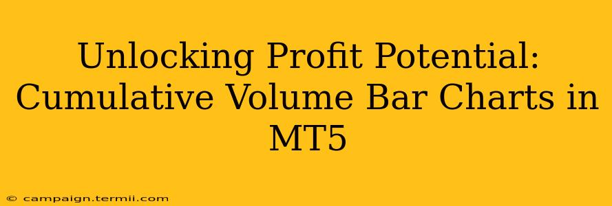 Unlocking Profit Potential: Cumulative Volume Bar Charts in MT5