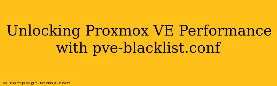 Unlocking Proxmox VE Performance with pve-blacklist.conf