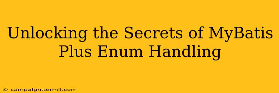 Unlocking the Secrets of MyBatis Plus Enum Handling