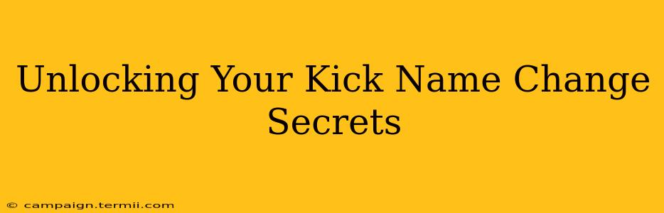 Unlocking Your Kick Name Change Secrets