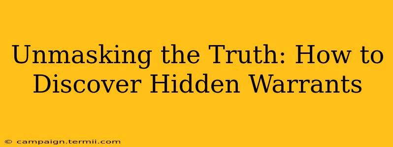 Unmasking the Truth: How to Discover Hidden Warrants