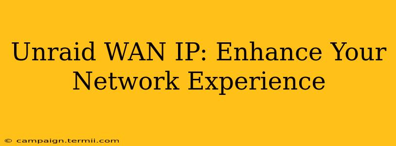 Unraid WAN IP: Enhance Your Network Experience