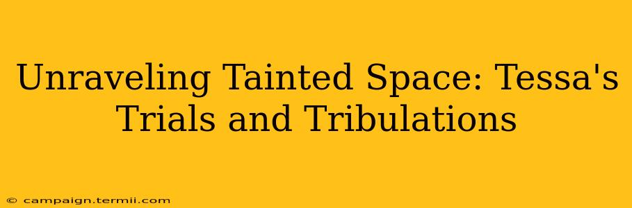 Unraveling Tainted Space: Tessa's Trials and Tribulations