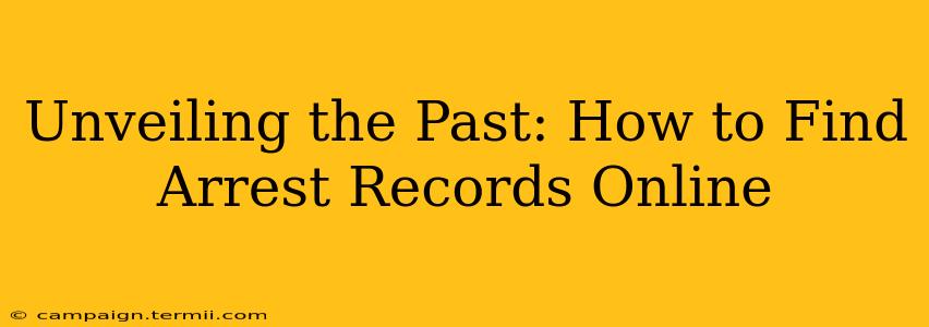 Unveiling the Past: How to Find Arrest Records Online