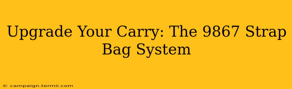 Upgrade Your Carry: The 9867 Strap Bag System