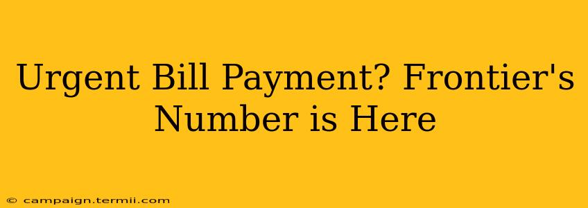 Urgent Bill Payment? Frontier's Number is Here