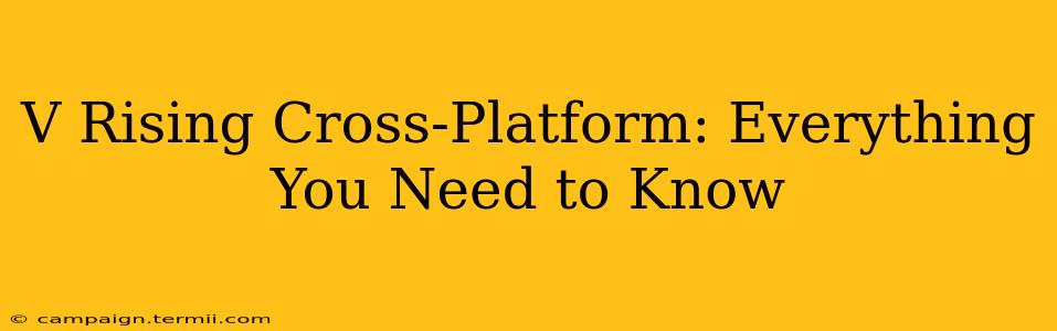 V Rising Cross-Platform: Everything You Need to Know