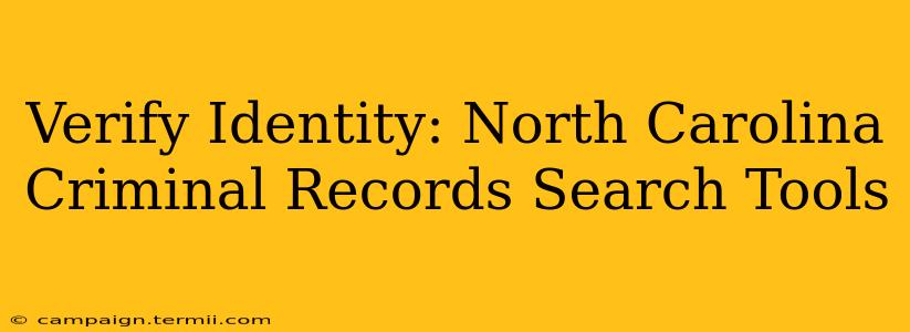 Verify Identity: North Carolina Criminal Records Search Tools