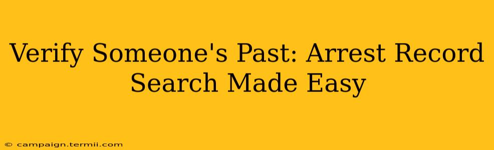 Verify Someone's Past: Arrest Record Search Made Easy