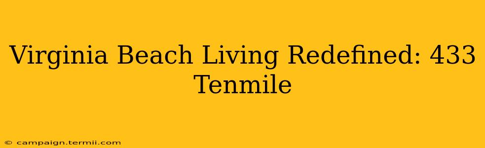 Virginia Beach Living Redefined: 433 Tenmile