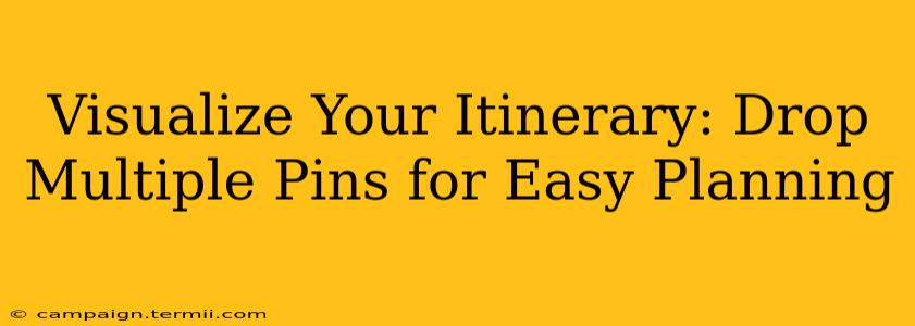 Visualize Your Itinerary: Drop Multiple Pins for Easy Planning