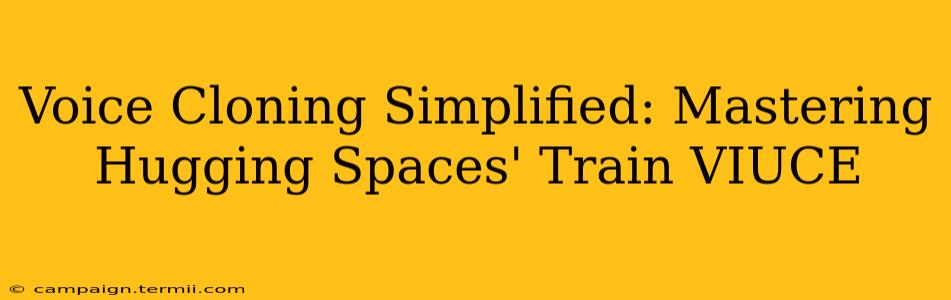 Voice Cloning Simplified: Mastering Hugging Spaces' Train VIUCE