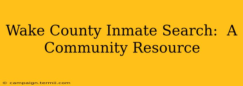 Wake County Inmate Search:  A Community Resource