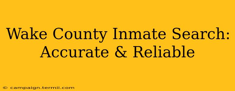 Wake County Inmate Search: Accurate & Reliable