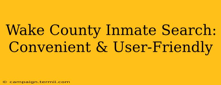 Wake County Inmate Search: Convenient & User-Friendly