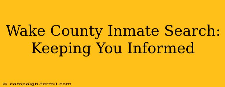 Wake County Inmate Search: Keeping You Informed