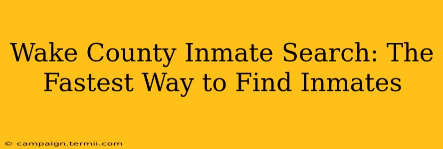 Wake County Inmate Search: The Fastest Way to Find Inmates