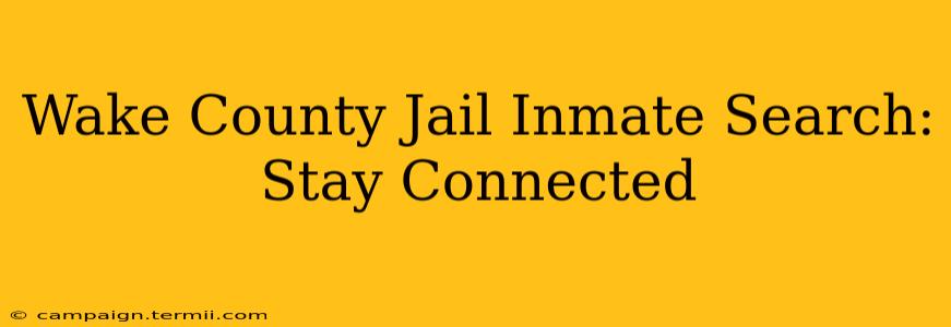 Wake County Jail Inmate Search: Stay Connected