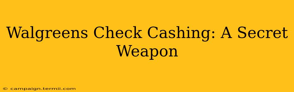 Walgreens Check Cashing: A Secret Weapon