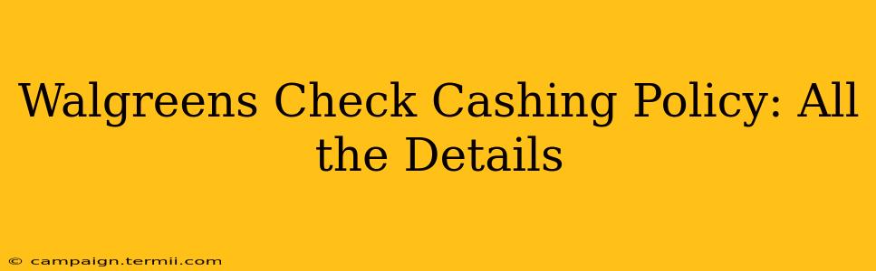 Walgreens Check Cashing Policy: All the Details