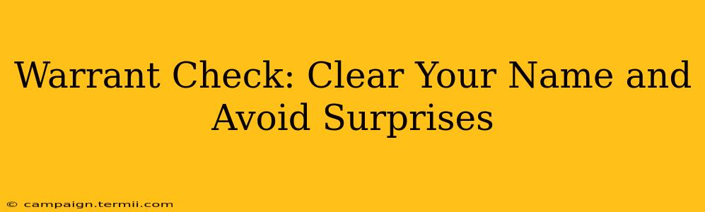 Warrant Check: Clear Your Name and Avoid Surprises