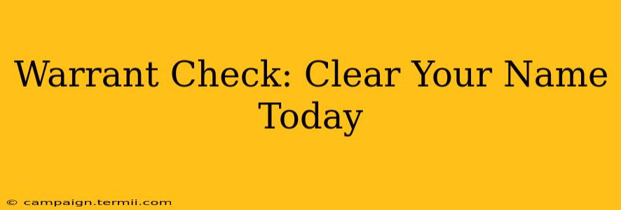 Warrant Check: Clear Your Name Today