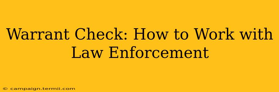 Warrant Check: How to Work with Law Enforcement