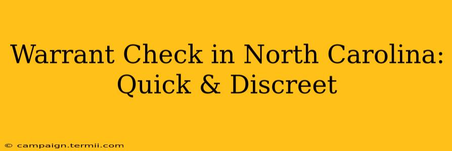 Warrant Check in North Carolina: Quick & Discreet