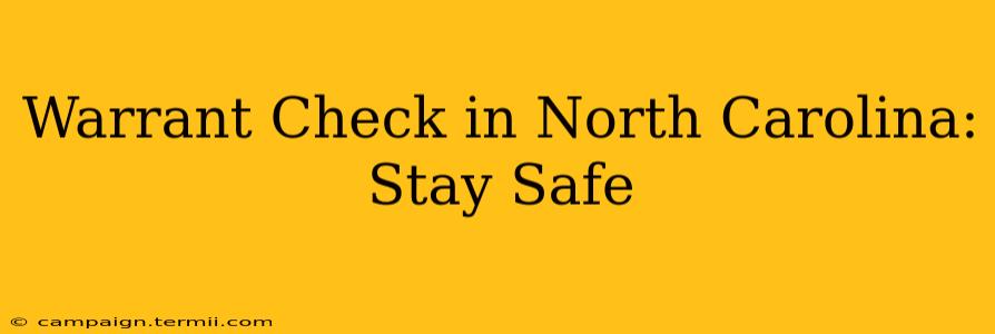 Warrant Check in North Carolina: Stay Safe