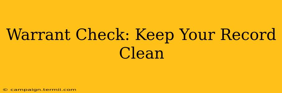 Warrant Check: Keep Your Record Clean