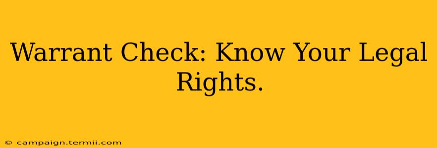 Warrant Check: Know Your Legal Rights.