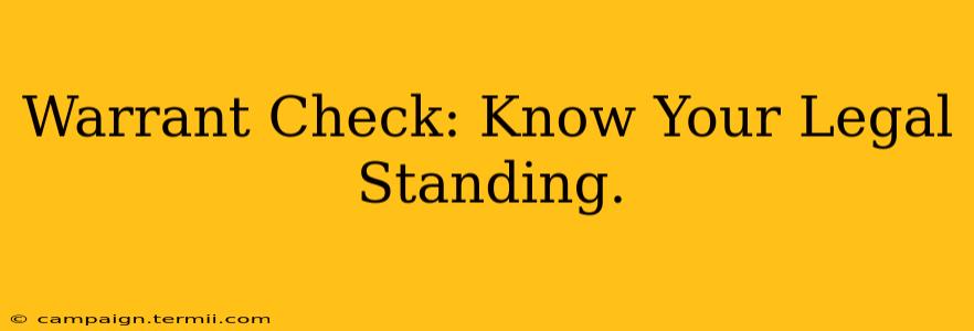 Warrant Check: Know Your Legal Standing.