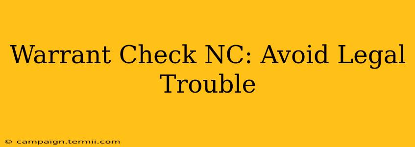 Warrant Check NC: Avoid Legal Trouble