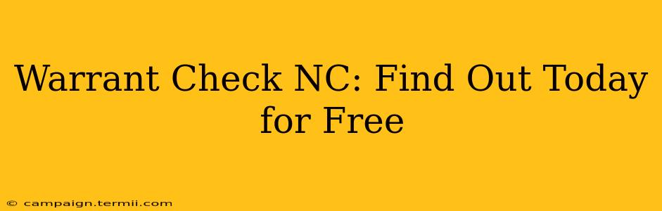 Warrant Check NC: Find Out Today for Free