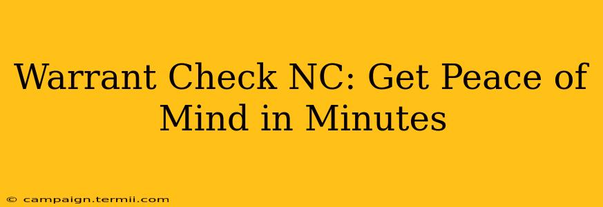 Warrant Check NC: Get Peace of Mind in Minutes