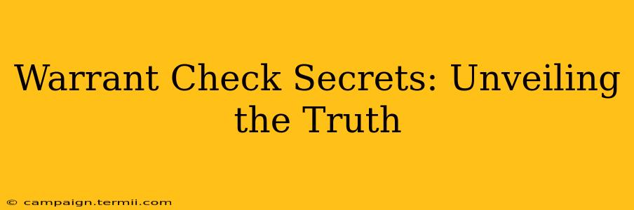 Warrant Check Secrets: Unveiling the Truth